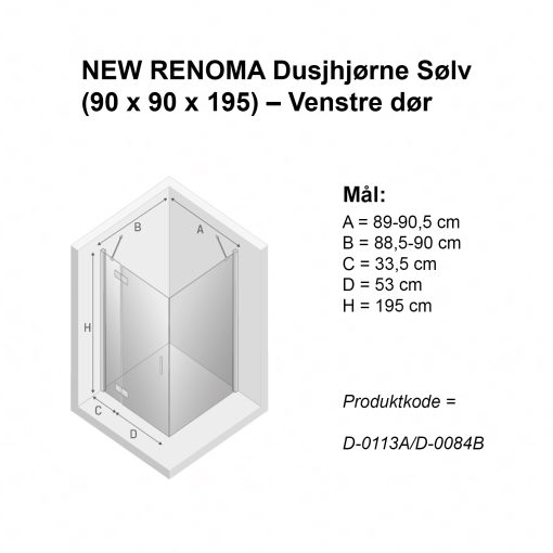 New Renoma 90x90x195 Mål venstre dør